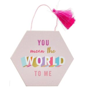 You Mean The World To Me Hanging Plaque